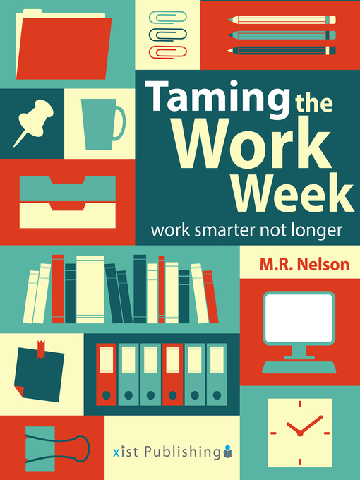 Title details for Taming the Work Week by M.R. Nelson - Available